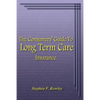 The Consumers' Guide To Long Term Care Insurance - Paperback
