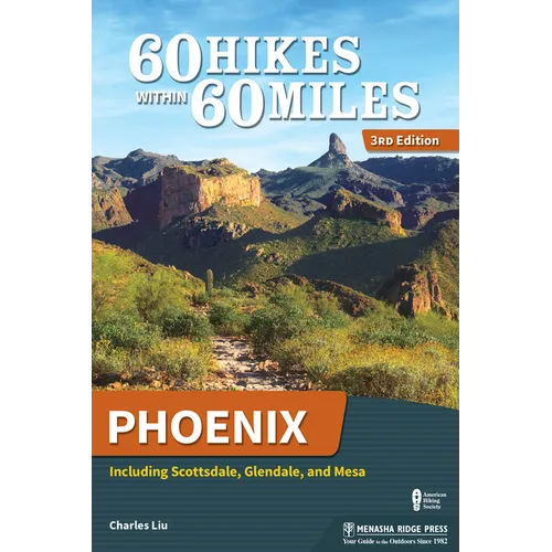 60 Hikes Within 60 Miles: Phoenix: Including Scottsdale, Glendale, and Mesa - Paperback