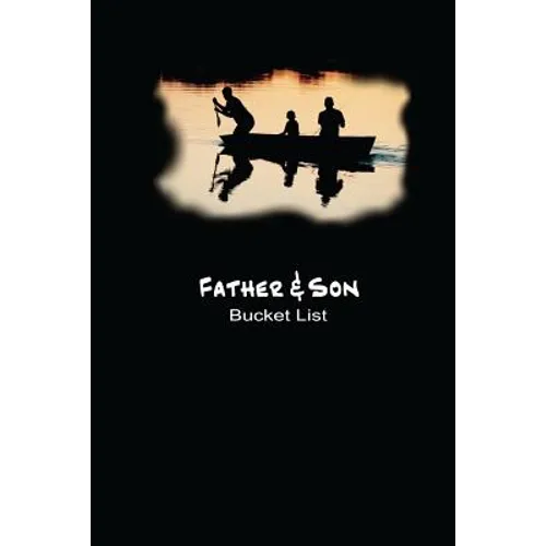 Father and Son Bucket List: Plan Your Goals and Dream Together - Paperback