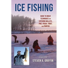 Ice Fishing: Guide to Great Techniques for Catching Walleye, Pike, Perch, Trout, and Panfish - Paperback