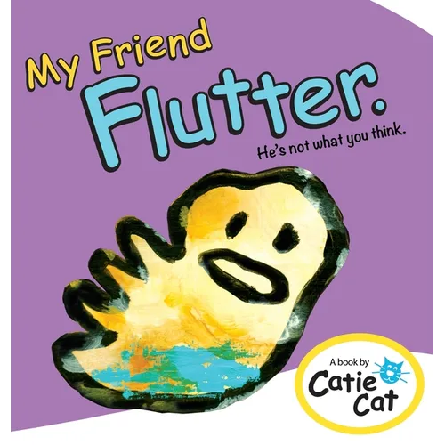 My Friend Flutter: He's Not What You Think. - Hardcover