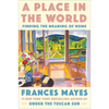 A Place in the World: Finding the Meaning of Home - Hardcover