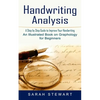 Handwriting Analysis: A Step by Step Guide to Improve Your Handwriting (An Illustrated Book on Graphology for Beginners) - Paperback