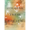Holding Their Breath: How the Allies Confronted the Threat of Chemical Warfare in World War II - Paperback