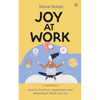 Joy at Work: How to Find Fun, Happiness and Meaning in What You Do - Paperback