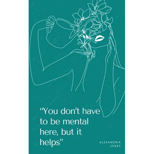 "You don't have to be mental here, but it helps" - Paperback