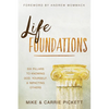 Life Foundations: Six Pillars to Knowing God, Yourself, and Impacting Others - Paperback