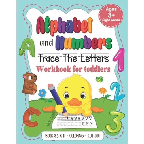 Alphabet and Numbers: Trace the Letters Workbook for Toddlers. Age 3+ (8,5x11, Coloring, Cut out): Pre k, Kindergarten, 1st Grade and Kids - Paperback