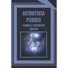 Autodefensa Psíquica: ELIMINA EL PENSAMIENTO NEGATIVO: Aprende a controlar tu mente y eliminar las energias negativas! - Paperback