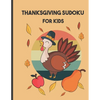 thanksgiving sudoku for kids: Perfect Thanksgiving Gift - Fun Sudoku Puzzles Game Book for Girls and boys age - Paperback