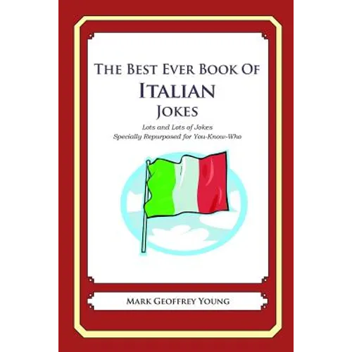 The Best Ever Book of Italian Jokes: Lots and Lots of Jokes Specially Repurposed for You-Know-Who - Paperback