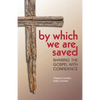 By Which We Are Saved: Sharing the Gospel with Confidence - Paperback