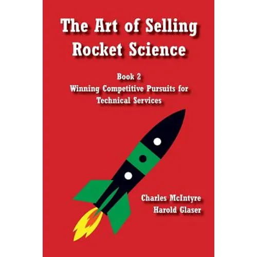The Art of Selling Rocket Science: Book 2. Winning Competitive Pursuits for Technical Services - Paperback