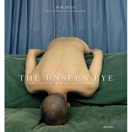The Unseen Eye (Signed Edition): Photographs from the Unconscious - Hardcover