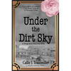 Under the Dirt Sky: A Young Adult Historical Novel - Paperback