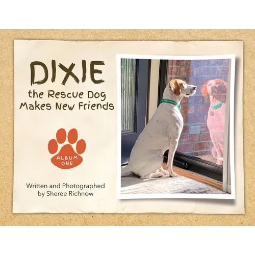 Dixie the Rescue Dog Makes New Friends: Album One - Paperback