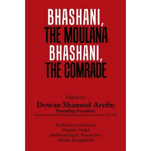 Bhashani, the Maulana Bhashani, the Comrade - Paperback