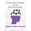 Trastorno Límite de la Personalidad: Una guía para entender y manejar el TLP - Paperback