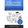 ESL Games for Preschool: for Teachers of ESL, EFL, ESOL and ELL including Bonus Chapter on Teaching Toddlers English - Paperback
