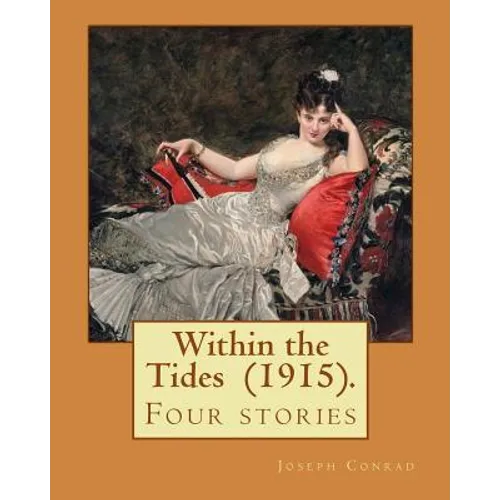 Within the Tides (1915). By: Joseph Conrad: Four stories - Paperback