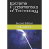 Extreme Fundamentals of Technology: Second Edition - Paperback