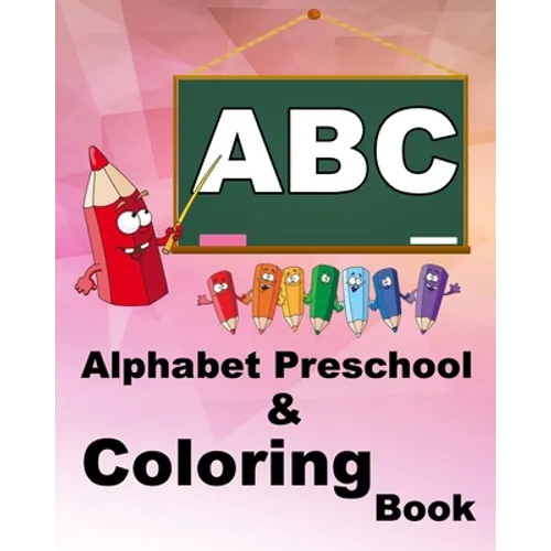 Alphabet Preschool & Coloring Book: Drawing book for toddler: mix of alphabet for toddlers and drawing for kids - Paperback
