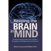 Keeping the Brain in Mind: Practical Neuroscience for Coaches, Therapists, and Hypnosis Practitioners - Paperback
