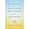 An Introduction to The Infinite Way Message of Joel S. Goldsmith - Paperback