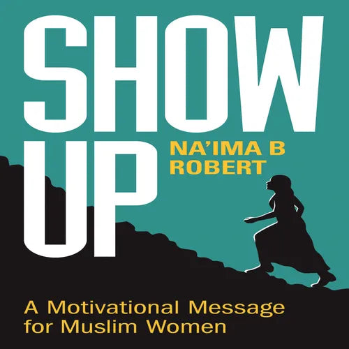 Show Up: A Motivational Message for Muslim Women - Hardcover