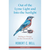 Out of the Lyme Light and Into the Sunlight: Birding as Therapy for the Chronically Ill - Hardcover
