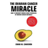 The Ovarian Cancer "Miracle" - Hardcover
