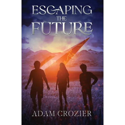 Escaping the Future: A Middle Grade Time Travel Adventure - Paperback