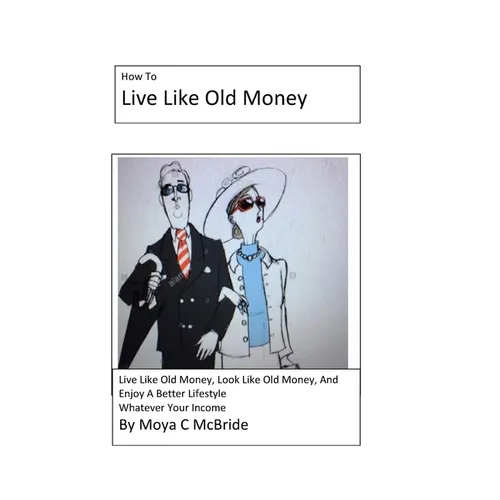 Live Like Old Money: Whatever Your Income - Paperback