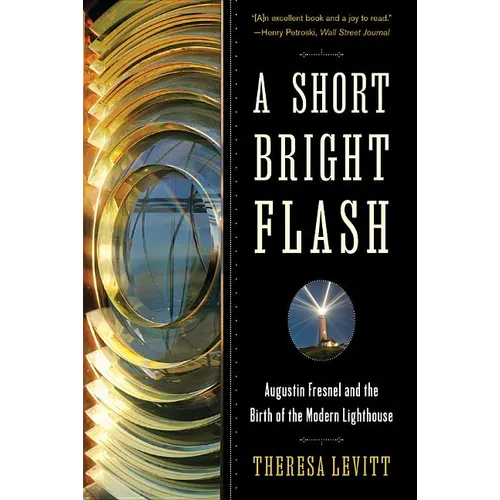 A Short Bright Flash: Augustin Fresnel and the Birth of the Modern Lighthouse - Paperback