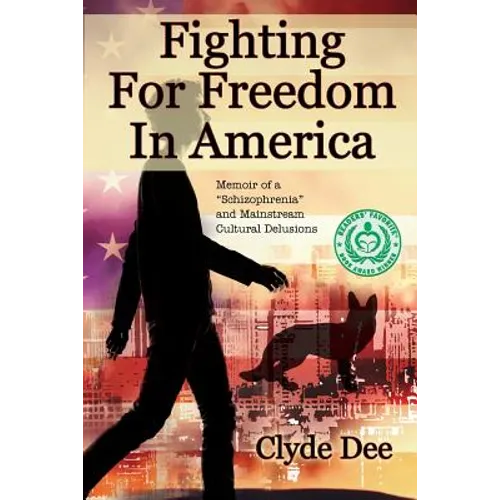Fighting for Freedom in America: Memoir of a "Schizophrenia" and Mainstream Cultural Delusions - Paperback