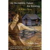 An Incredible Talent for Existing: A Writer's Story - Paperback