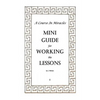 A Course In Miracles Mini Guide for Working the Lessons - Paperback