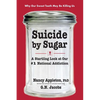 Suicide by Sugar: A Startling Look at Our #1 National Addiction - Paperback