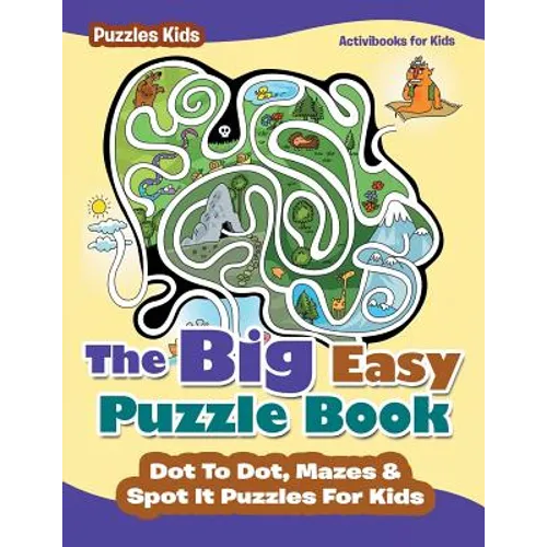 The Big Easy Puzzle Book: Dot To Dot, Mazes & Spot It Puzzles For Kids - Puzzles Kids - Paperback