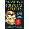 The Mystery of the Crystal Skulls: Unlocking the Secrets of the Past, Present, and Future - Paperback