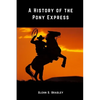 A History of The Pony Express - Paperback