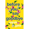 Before You Say Goodbye: The must-read heartwarming and heartbreaking love story about life and loss - Paperback