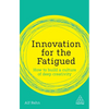 Innovation for the Fatigued: How to Build a Culture of Deep Creativity - Paperback