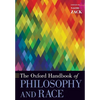 The Oxford Handbook of Philosophy and Race - Paperback