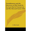 Tutankhamen and the Discovery of His Tomb by the Late Earl of Carnarvon and Mr. Howard Carter 1923 - Paperback