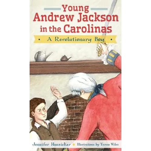 Young Andrew Jackson in the Carolinas: A Revolutionary Boy - Hardcover