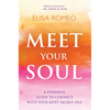 Meet Your Soul: A Powerful Guide to Connect with Your Most Sacred Self - Paperback