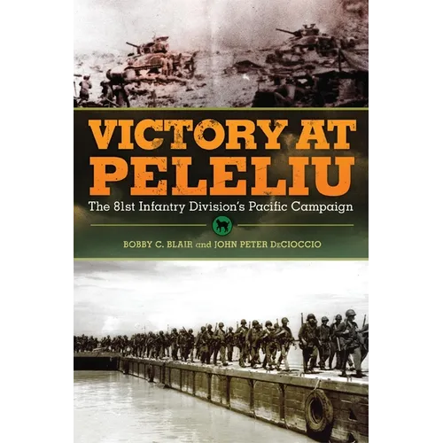 Victory at Peleliu: The 81st Infantry Division's Pacific Campaign Volume 30 - Paperback