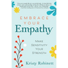 Embrace Your Empathy: Make Sensitivity Your Strength - Paperback