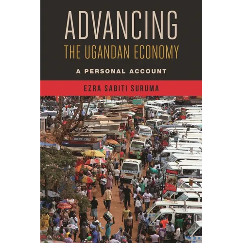 Advancing the Ugandan Economy: A Personal Account - Paperback
